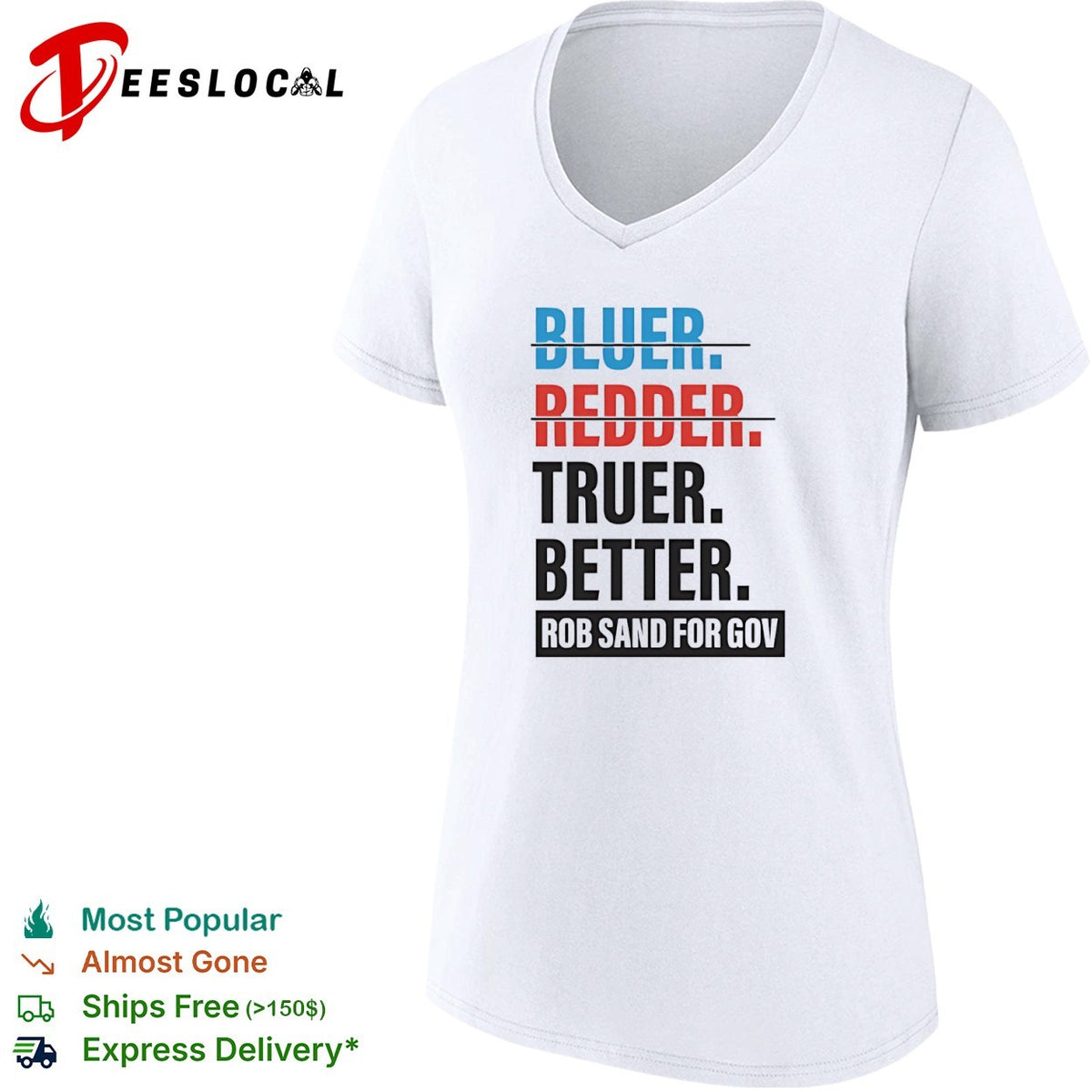 Bluer Redder Truer Better Rob Sand for Gov shirt