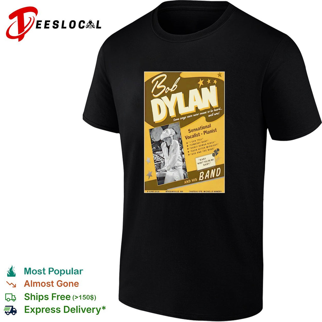 Bob Dylan Some songs were never meant to be heard until now Sensational Vocalist shirt