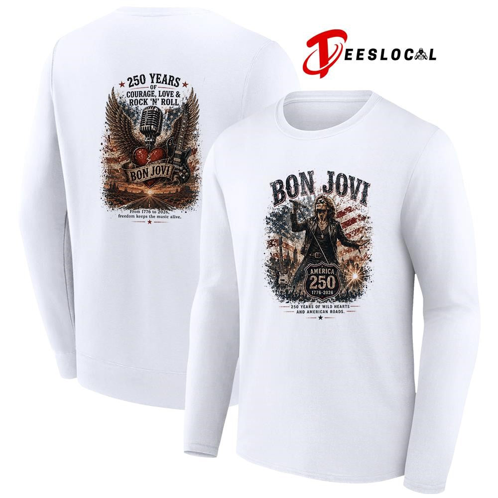 Bon Jovi 250 years of wild hearts and American roads courage love and rock n roll shirt