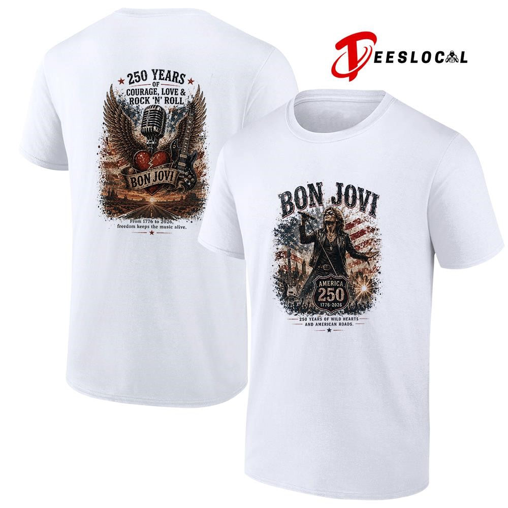 Bon Jovi 250 years of wild hearts and American roads courage love and rock n roll shirt