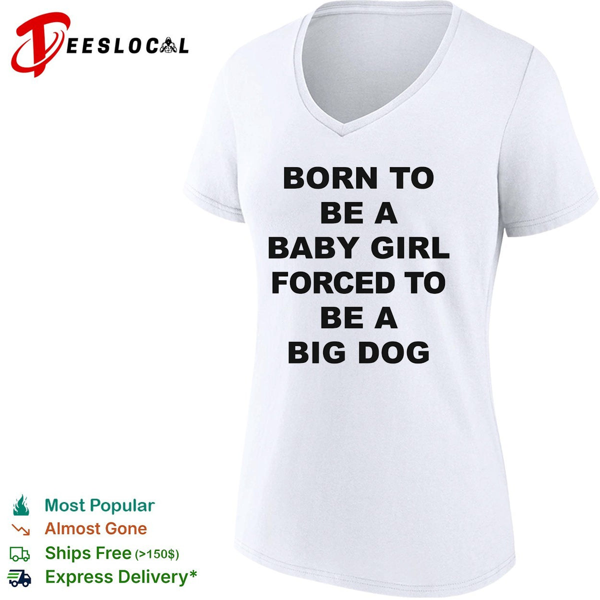 Born to be a baby girl forced to be a big dog bold black lettering meme shirt