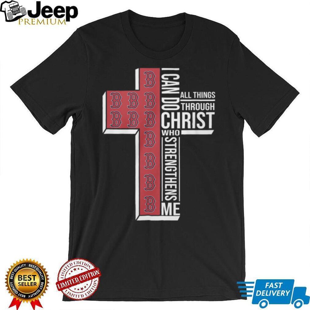 Boston Red Sox I Can Do All Things Through Christ Cross T Shirt