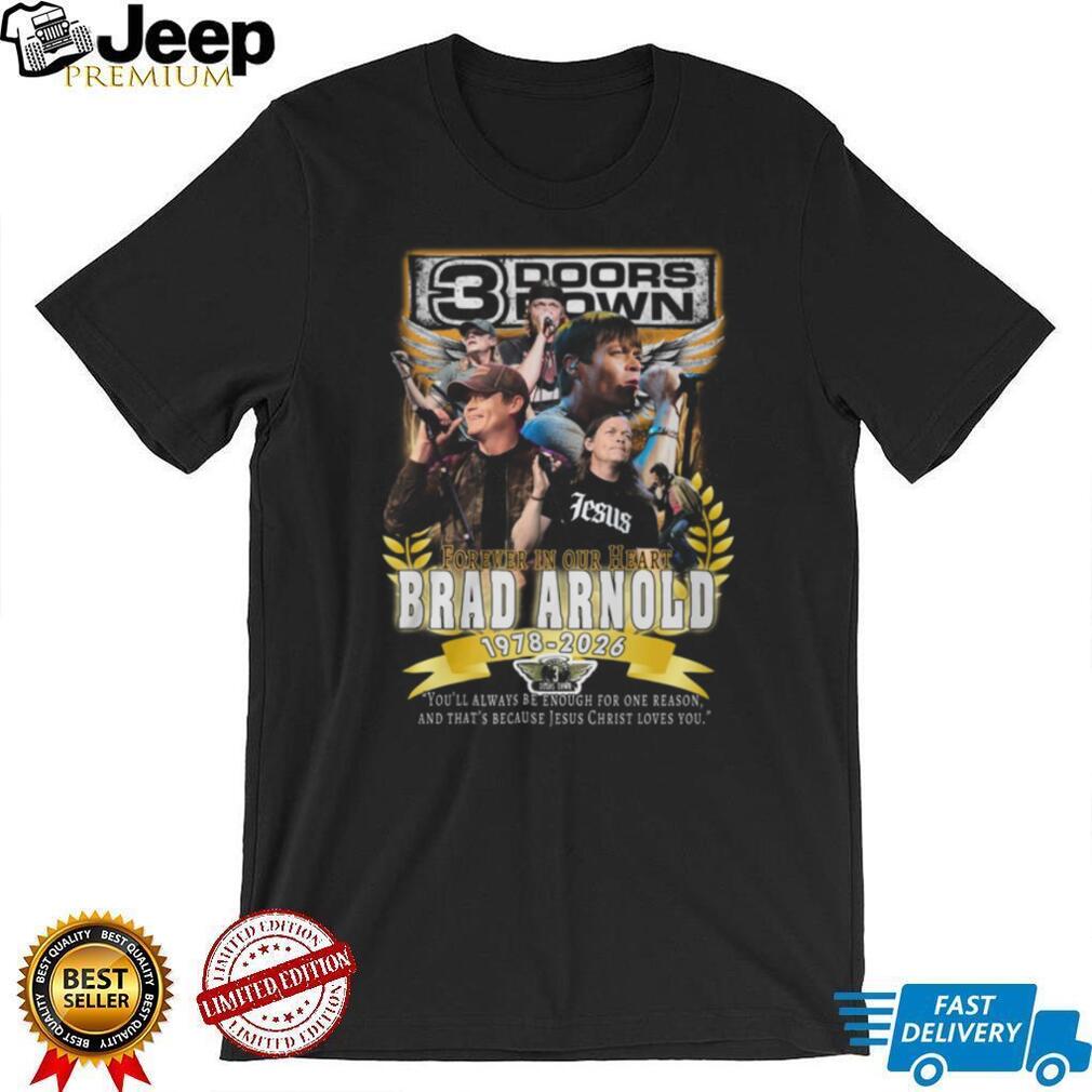 Brad Arnold 3 Doors Down Forever In Our Heart 1978 2026 Memorial T Shirt