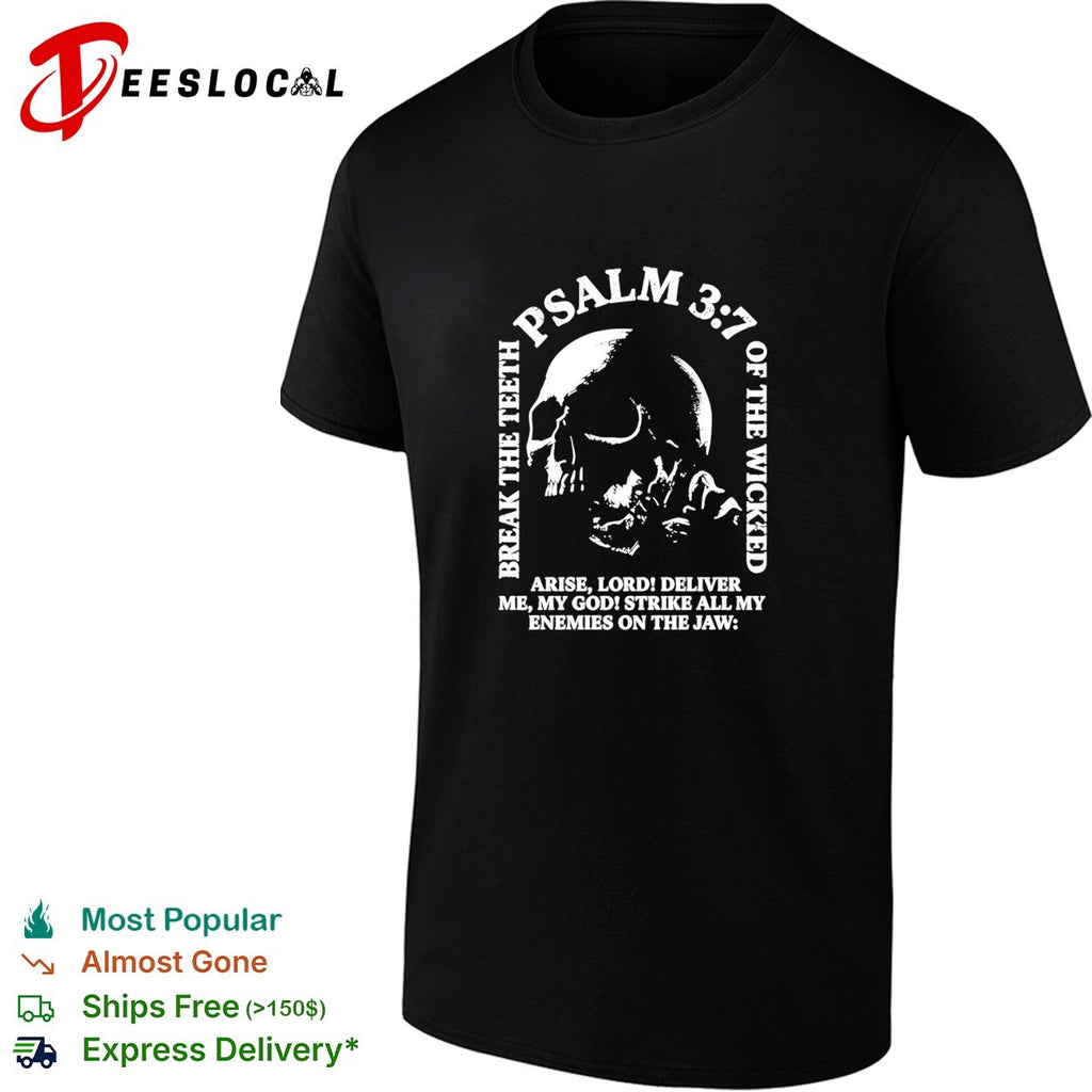 Break the teeth psalm 3 7 of the wicked arise lord deliver me my god shirt
