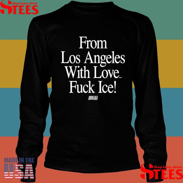 Bricks And Wood From Los Angeles With Love Fuck Ice T-shirt
