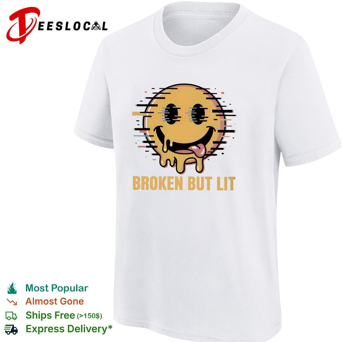 Broken but lit glitching melting smiley face bold text humor shirt