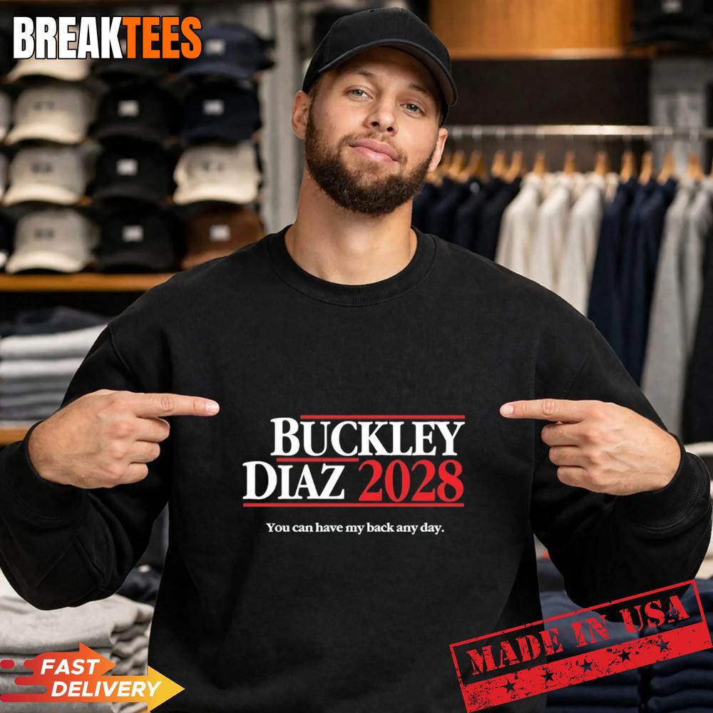 Buckley Diaz 2028 You Can Have My Back Any Day Shirt
