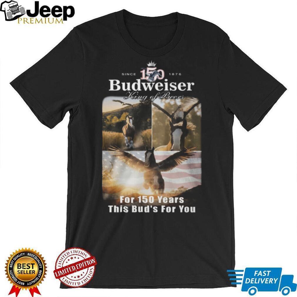 Budweiser 150 Years Anniversary King of Beers Clydesdale Horse T Shirt