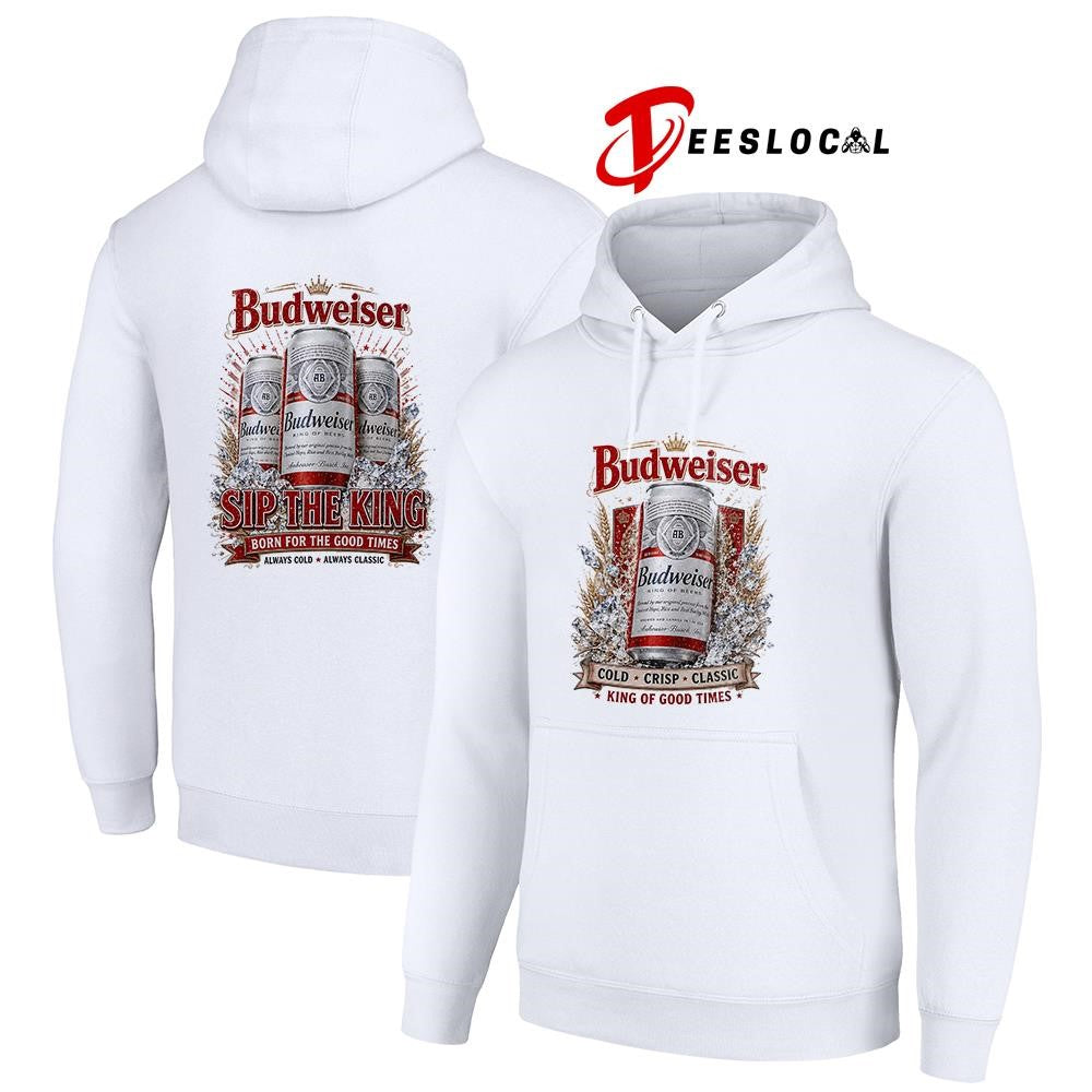 Budweiser cold crisp classic king of good times sip the king born for the good times shirt