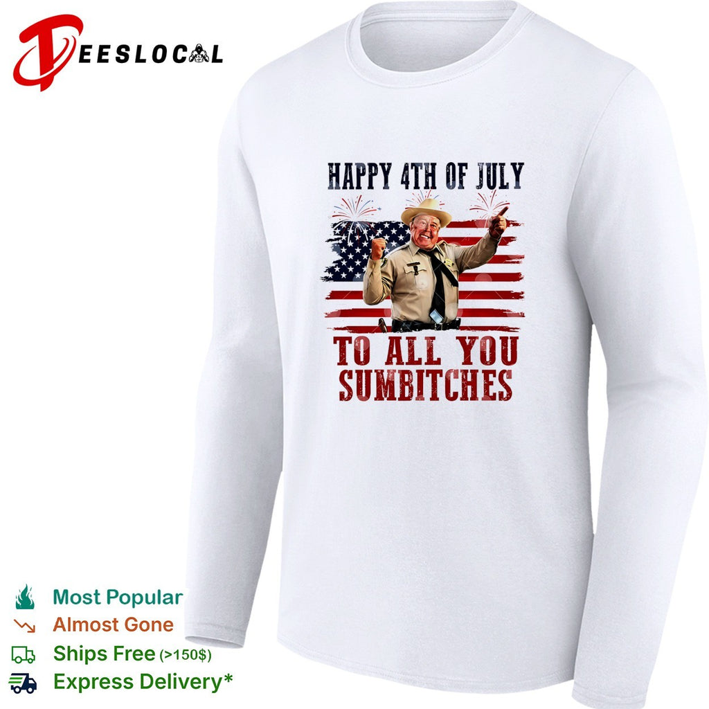 Buford T Justice Smokey and the Bandit Happy 4th of July to all you sumbitches shirt