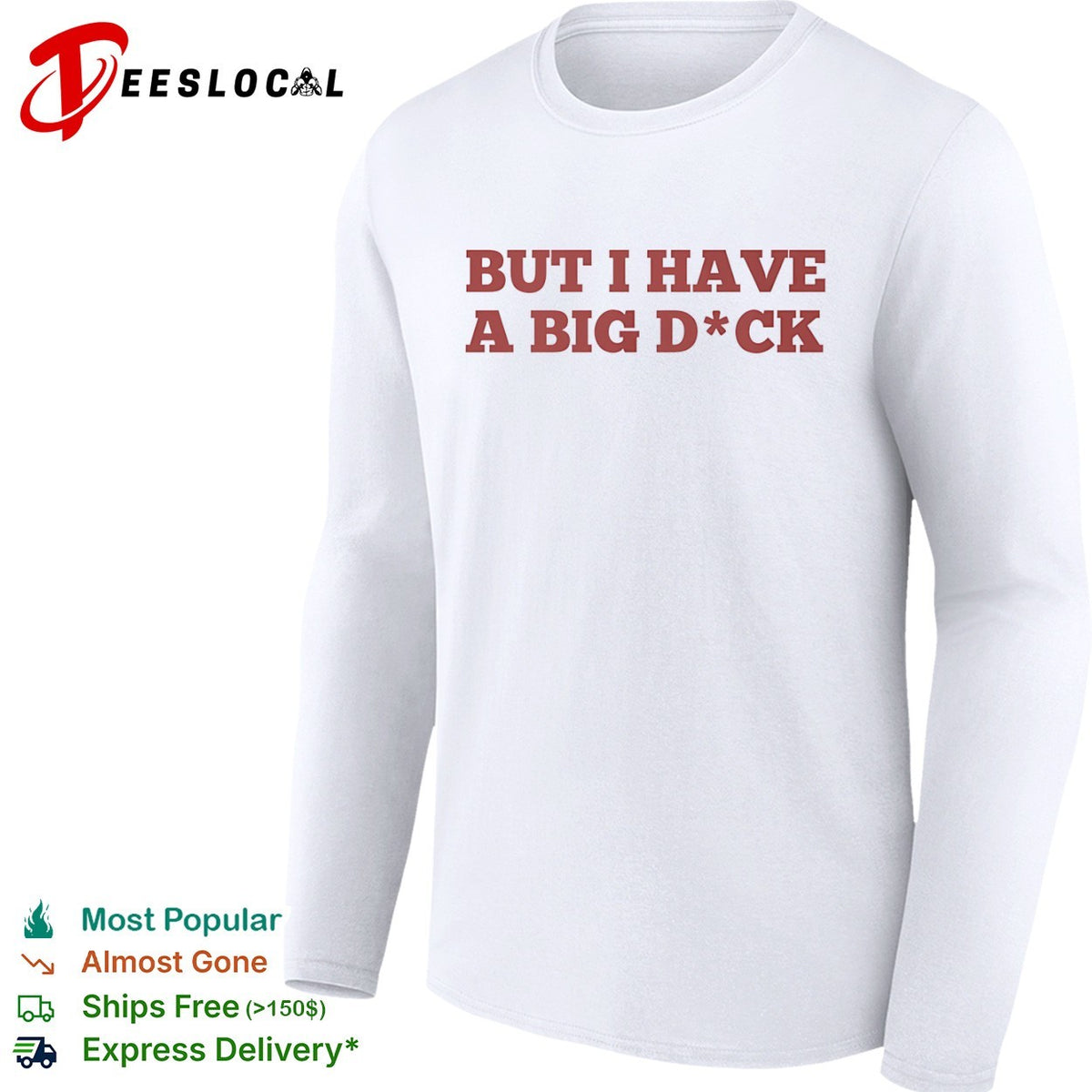 But I have a big dck shirt
