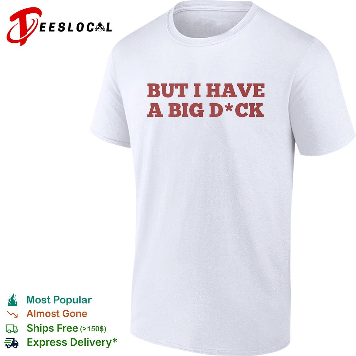 But I have a big dck shirt