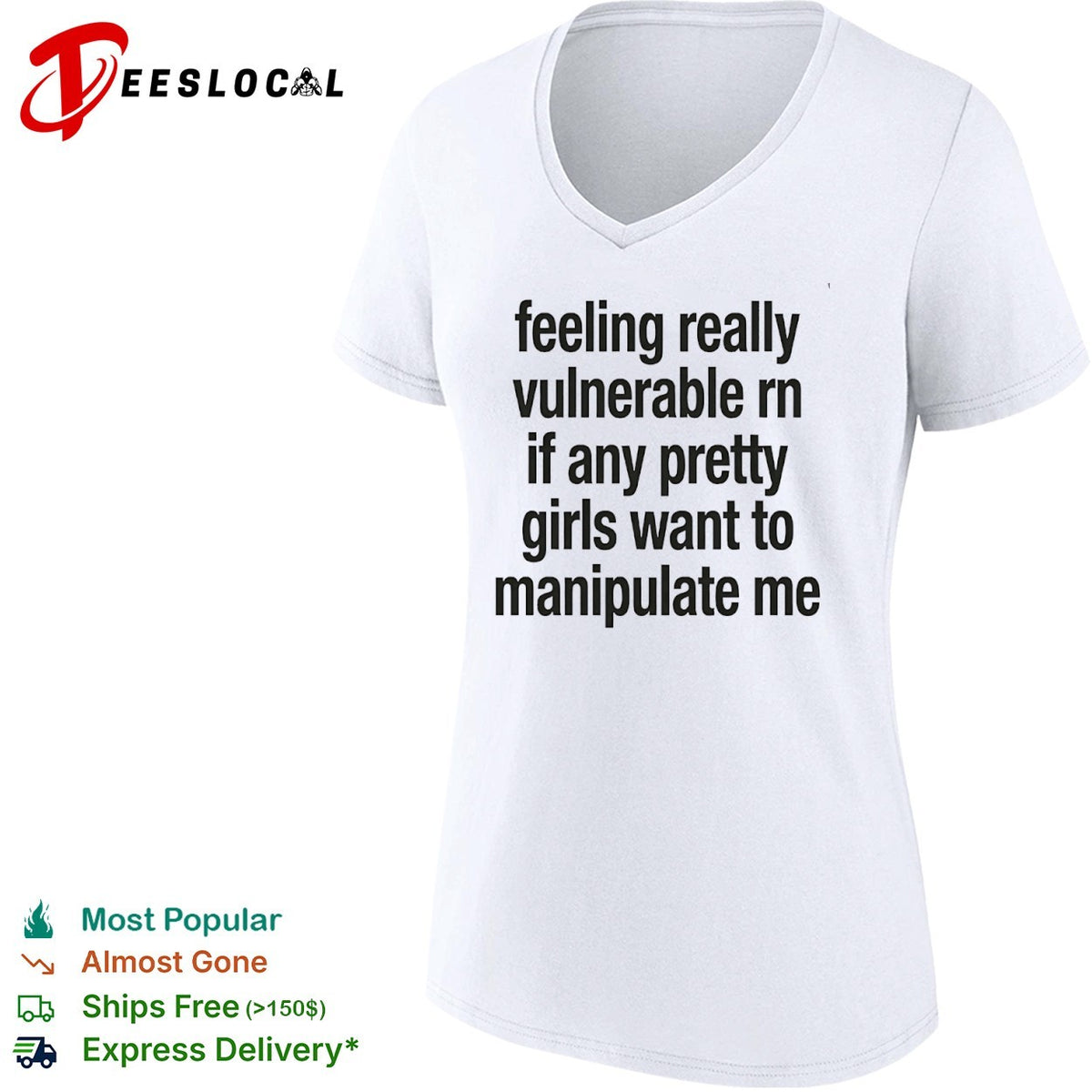 Feeling really vulnerable rn if any pretty girls want to manipulate me shirt