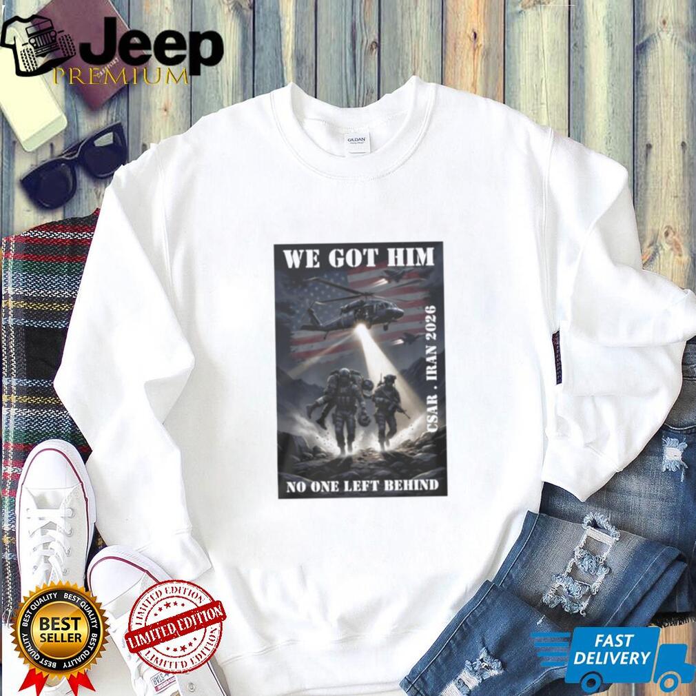 CSAR Iran 2026 We Got Him No One Left Behind Military T Shirt