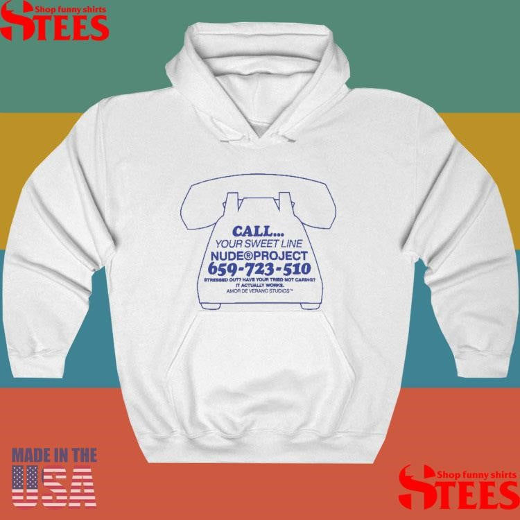 Call Your Sweet Line Nude Project 659-723-510 Stressed Out Have Your Tried Not Caring It Actually Works T-shirt