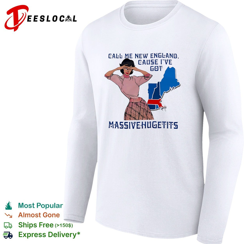 Call me New England cause I’ve got massive huge tits pinup woman shirt