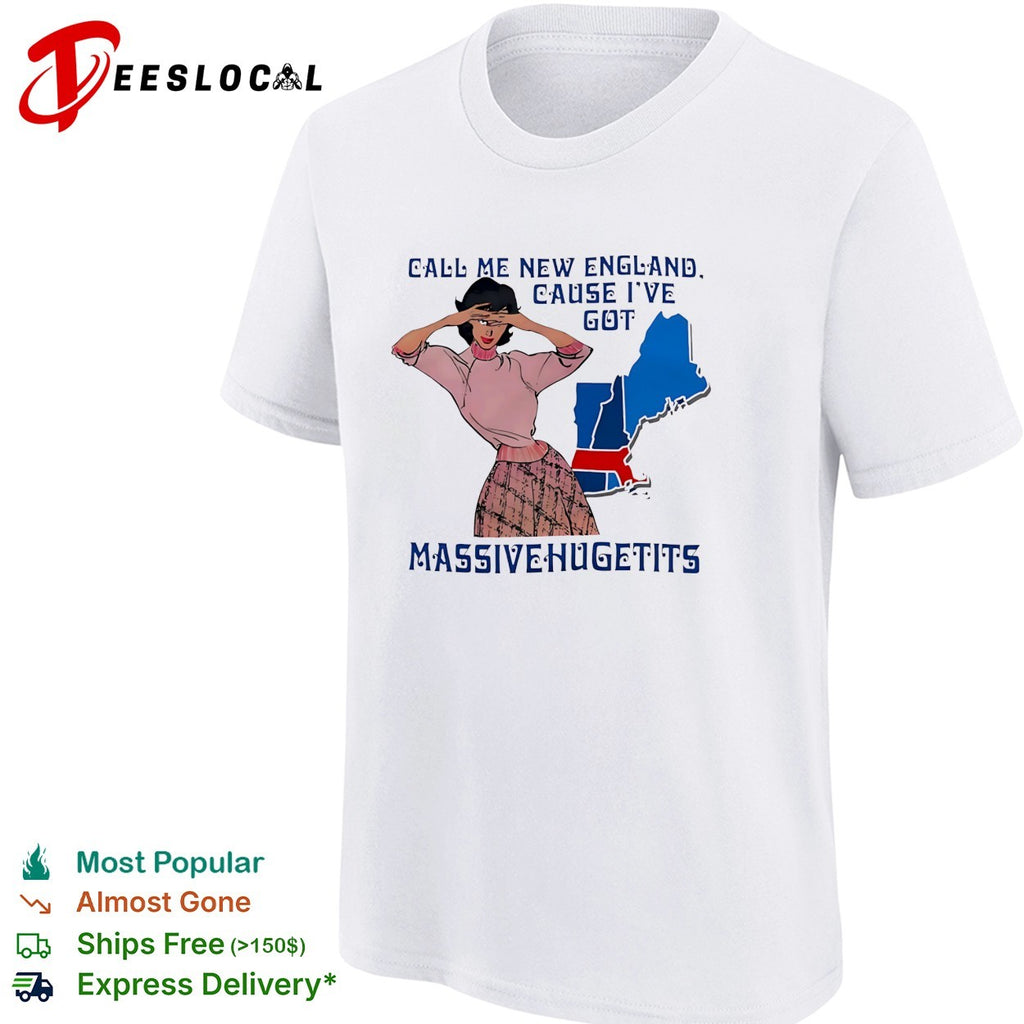 Call me New England cause I’ve got massive huge tits pinup woman shirt
