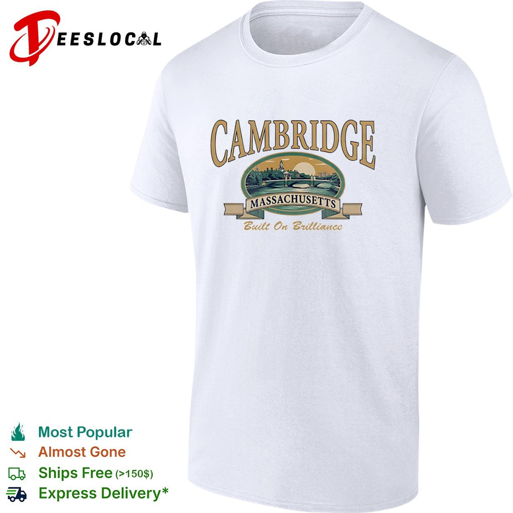 Cambridge Massachusetts Built on Brilliance Cambridge Massachusetts City Shirt