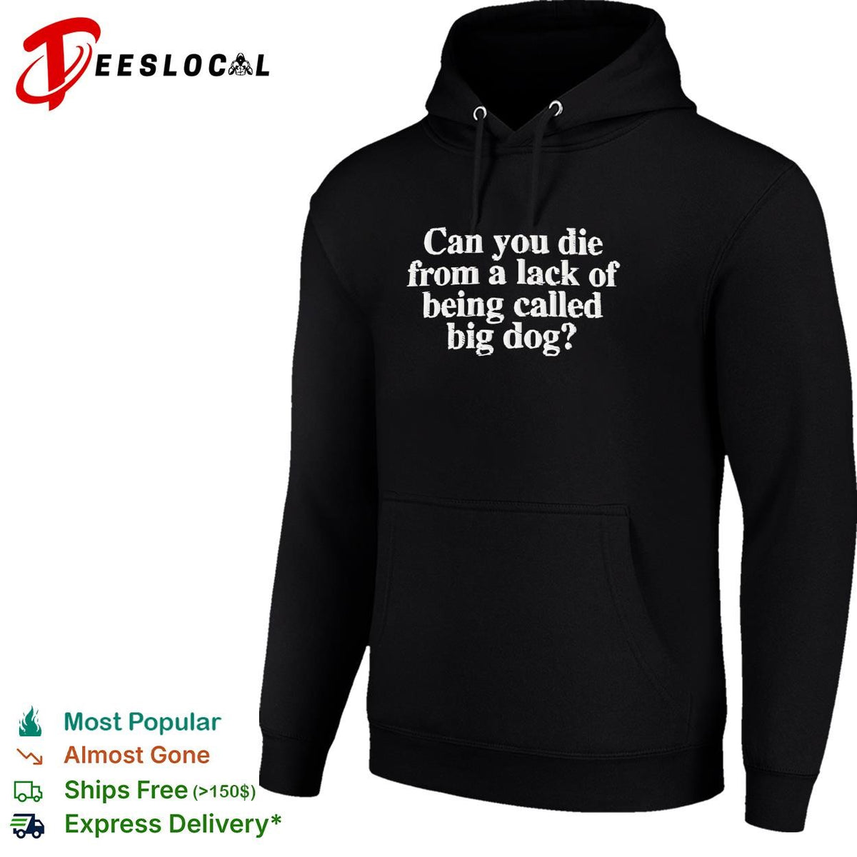 Can you die from a lack of being called big dog humor embroidered shirt