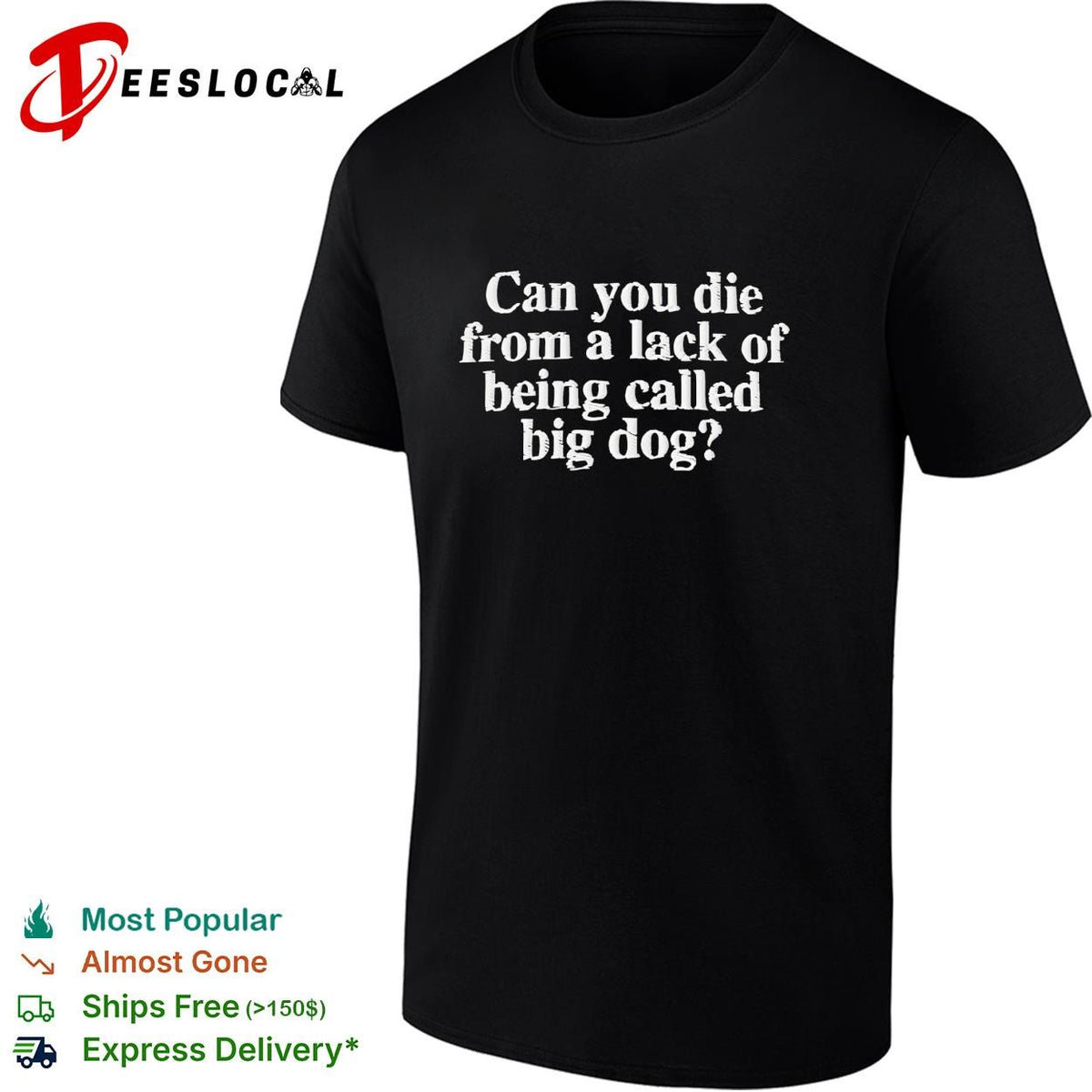 Can you die from a lack of being called big dog humor embroidered shirt