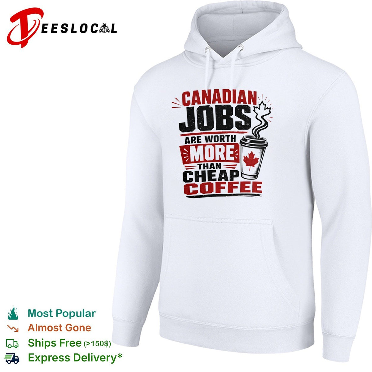 Canadian Jobs are worth more than cheap coffee Maple Leaf nationalist Canada shirt
