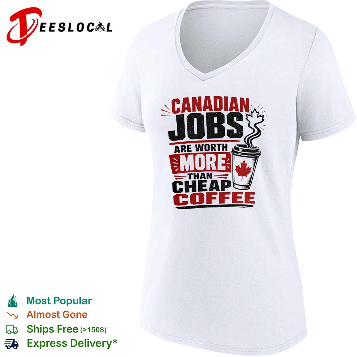 Canadian Jobs are worth more than cheap coffee Maple Leaf nationalist Canada shirt