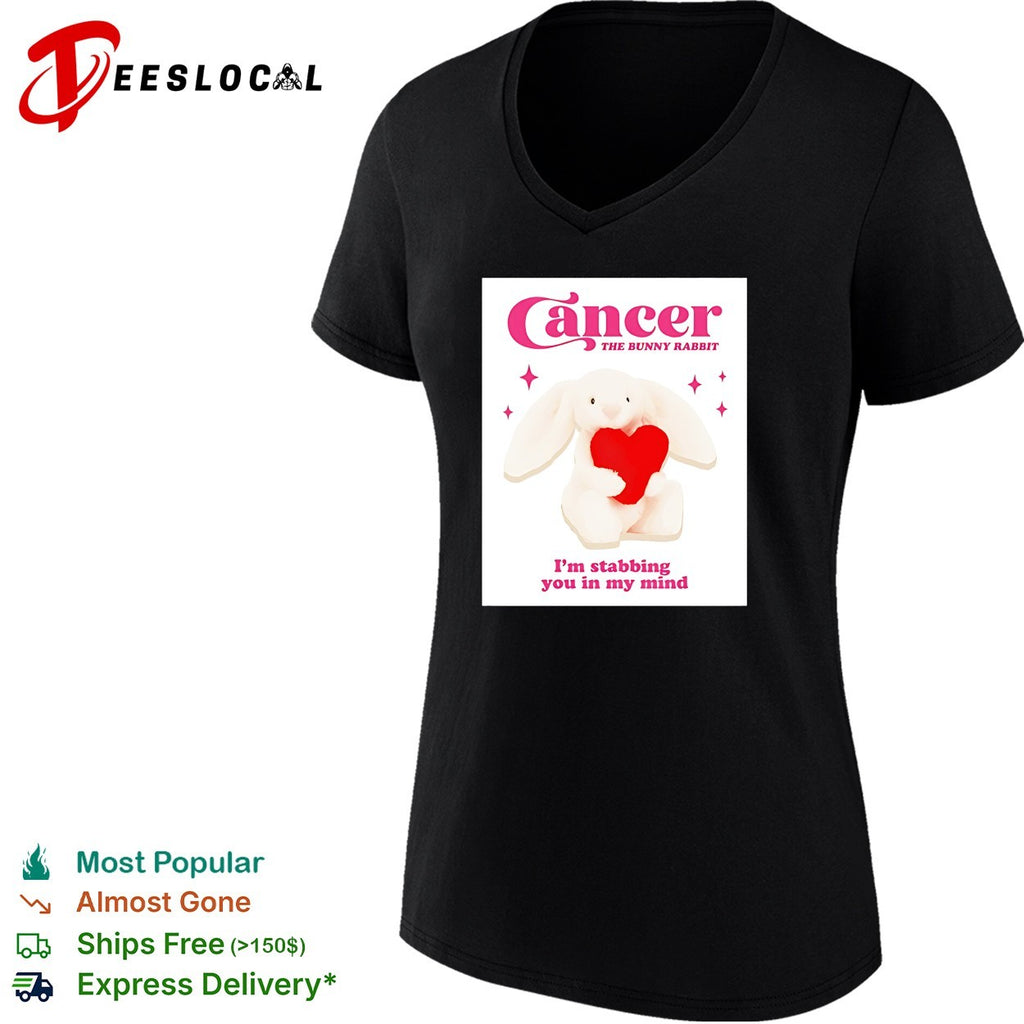 Cancer the bunny rabbit I’m stabbing you in my mind shirt