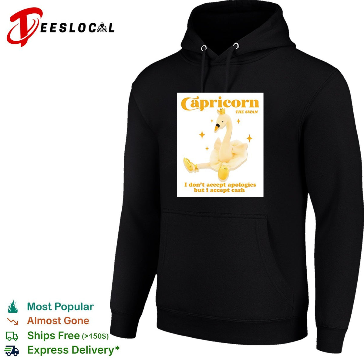 Capricorn the swan I don’t accept apologies but I accept cash shirt