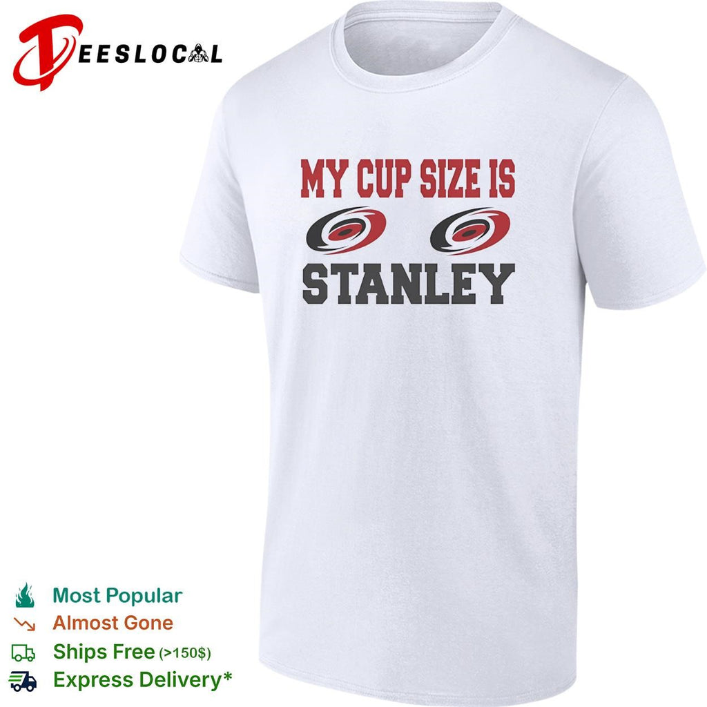 Carolina Hurricanes My cup size is Stanley humor bold text shirt