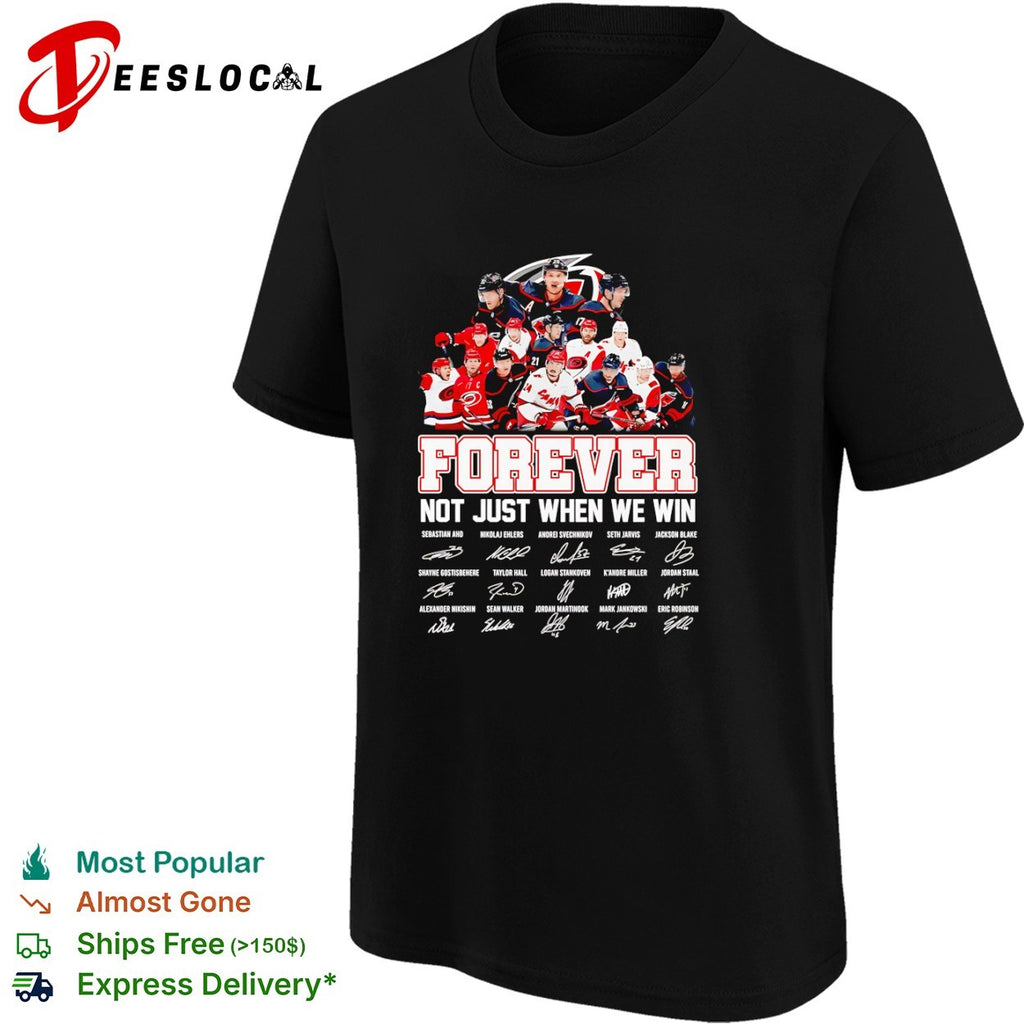 Carolina Hurricanes Players Forever Not Just When We Win Team signatures Shirt