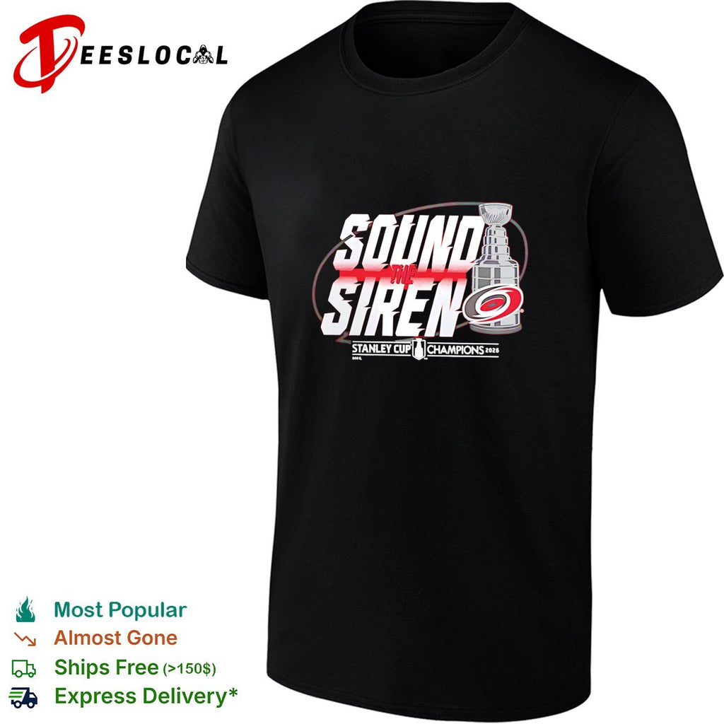 Carolina Hurricanes Sound the Siren Stanley Cup Champions 2026 bold text shirt
