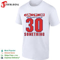 Carter the Unstoppable Sex Machine 30 Something shirt