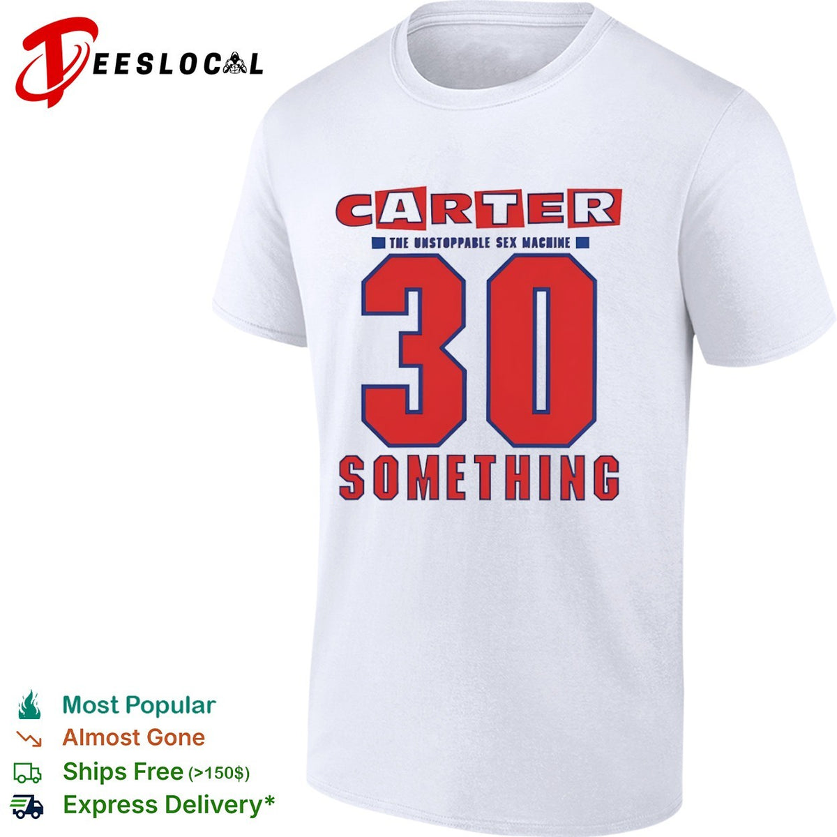 Carter the Unstoppable Sex Machine 30 Something shirt
