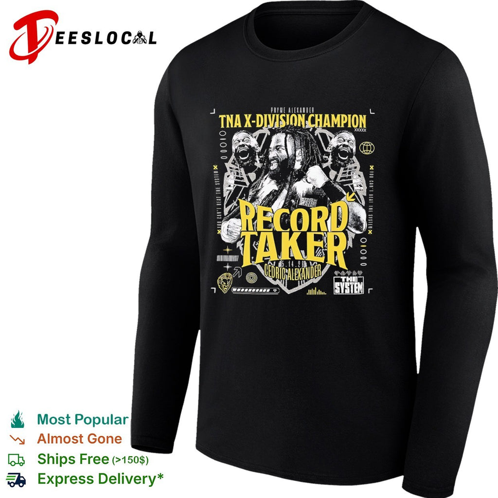Cedric Alexander TNA X Division Champion Record Taker The System shirt