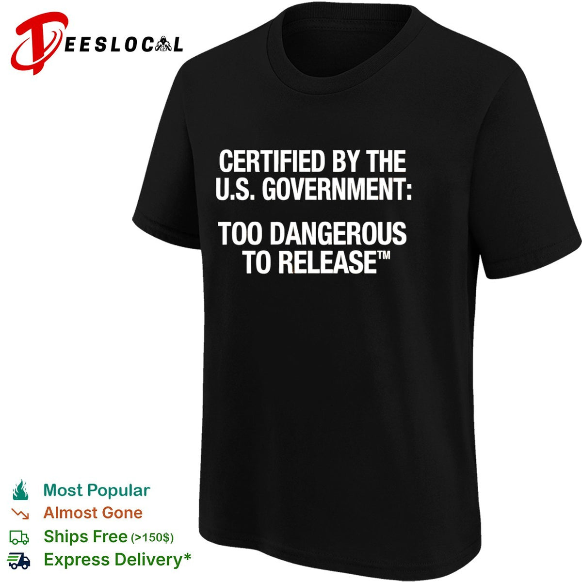 Certified by the US Government Too Dangerous to Release shirt
