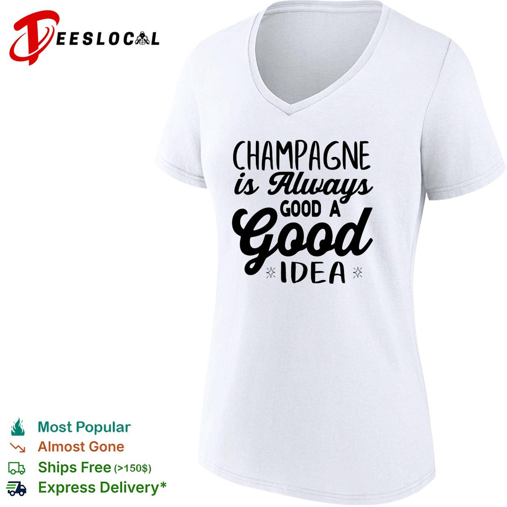 Champagne is always a good idea bold script typography statement shirt