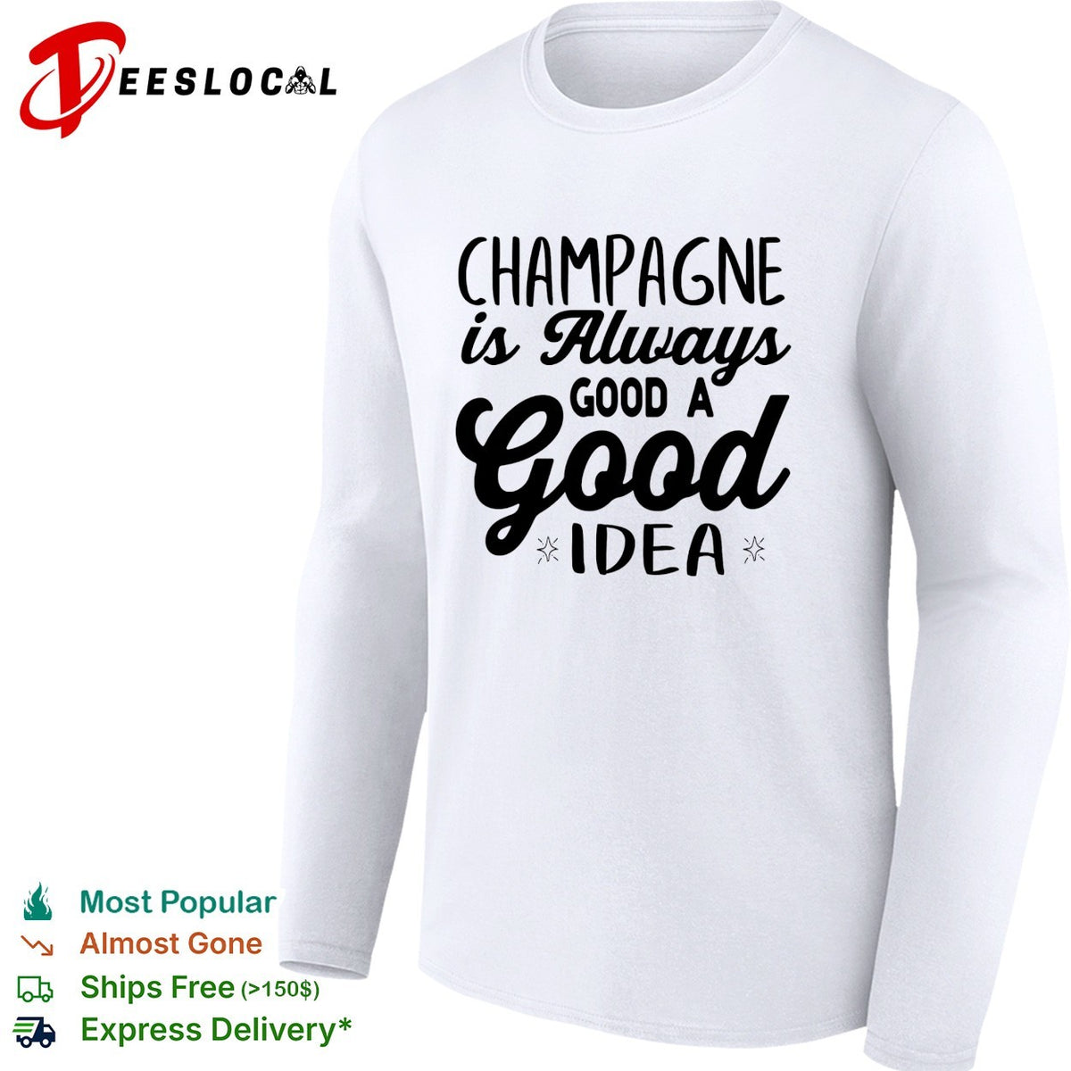 Champagne is always a good idea bold script typography statement shirt