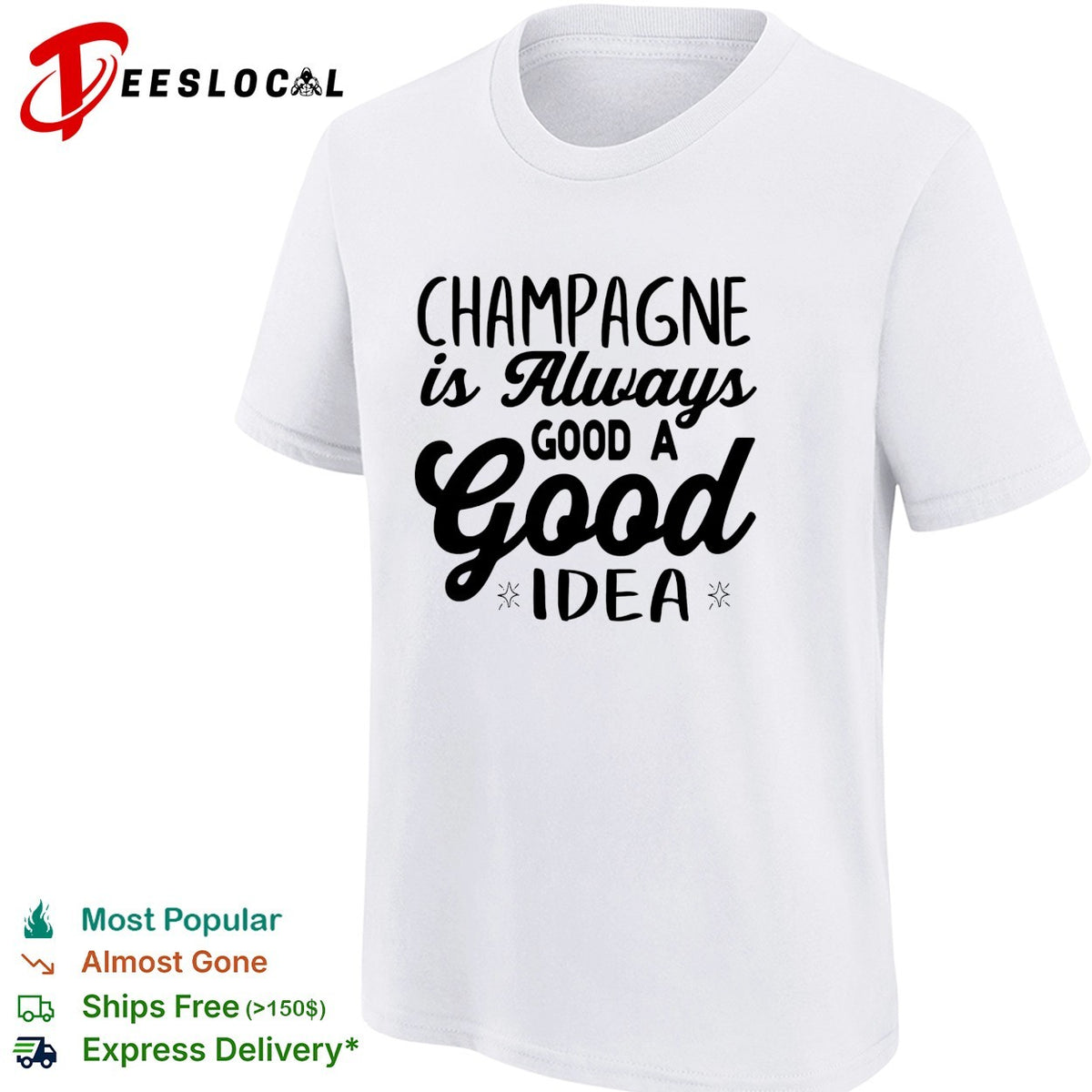 Champagne is always a good idea bold script typography statement shirt