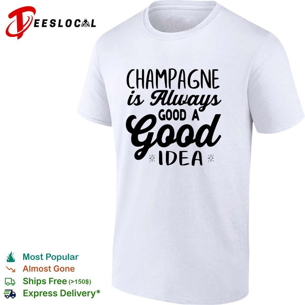 Champagne is always a good idea bold script typography statement shirt