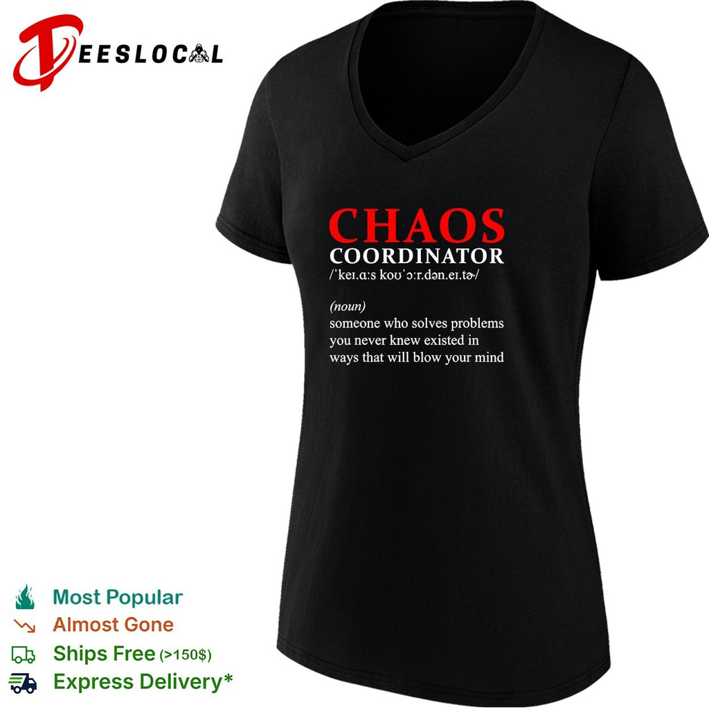 Chaos Coordinator definition someone who solves problems you never knew existed shirt