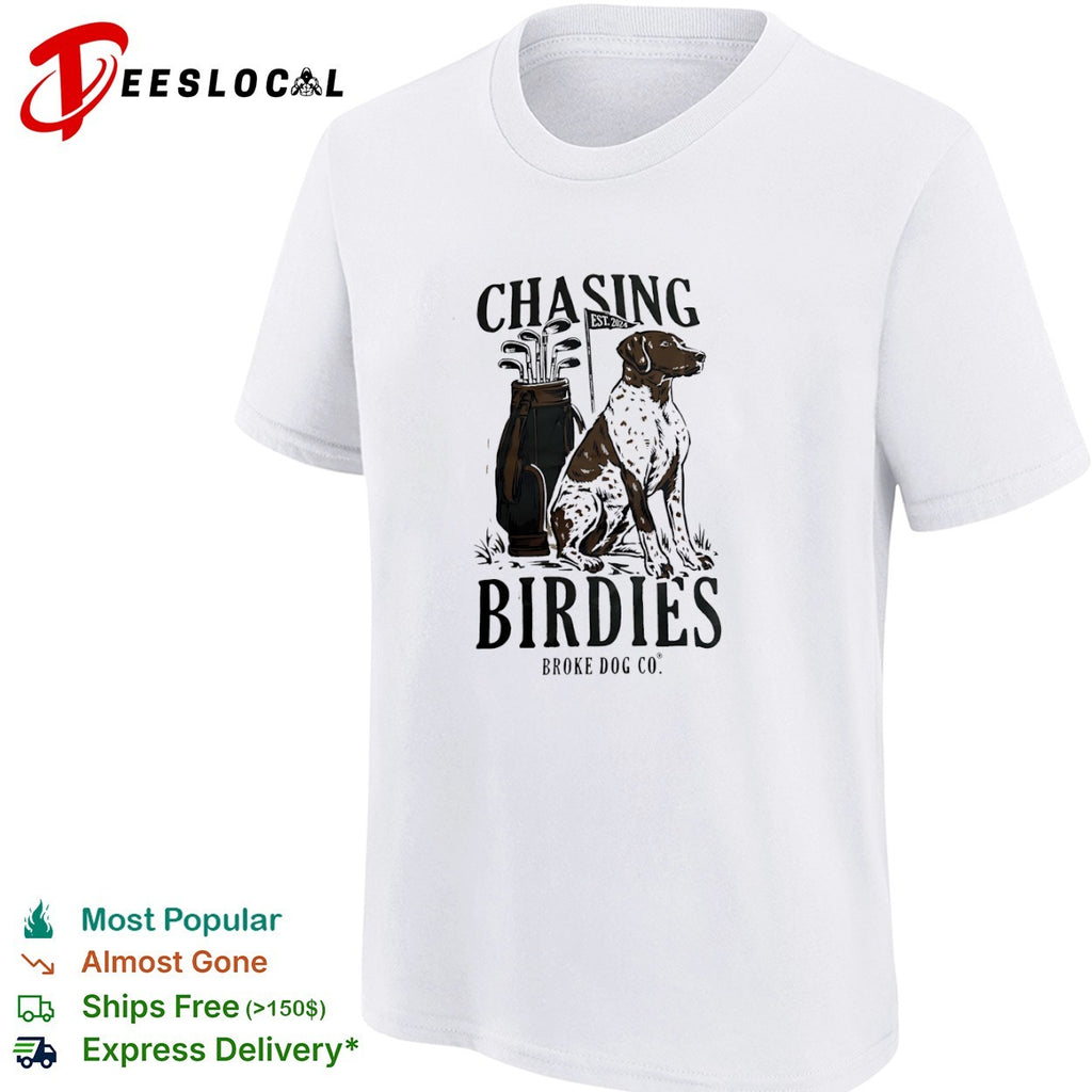 Chasing Birdies Broke Dog Co German Shorthaired Pointer Golf Club Est 2024 shirt