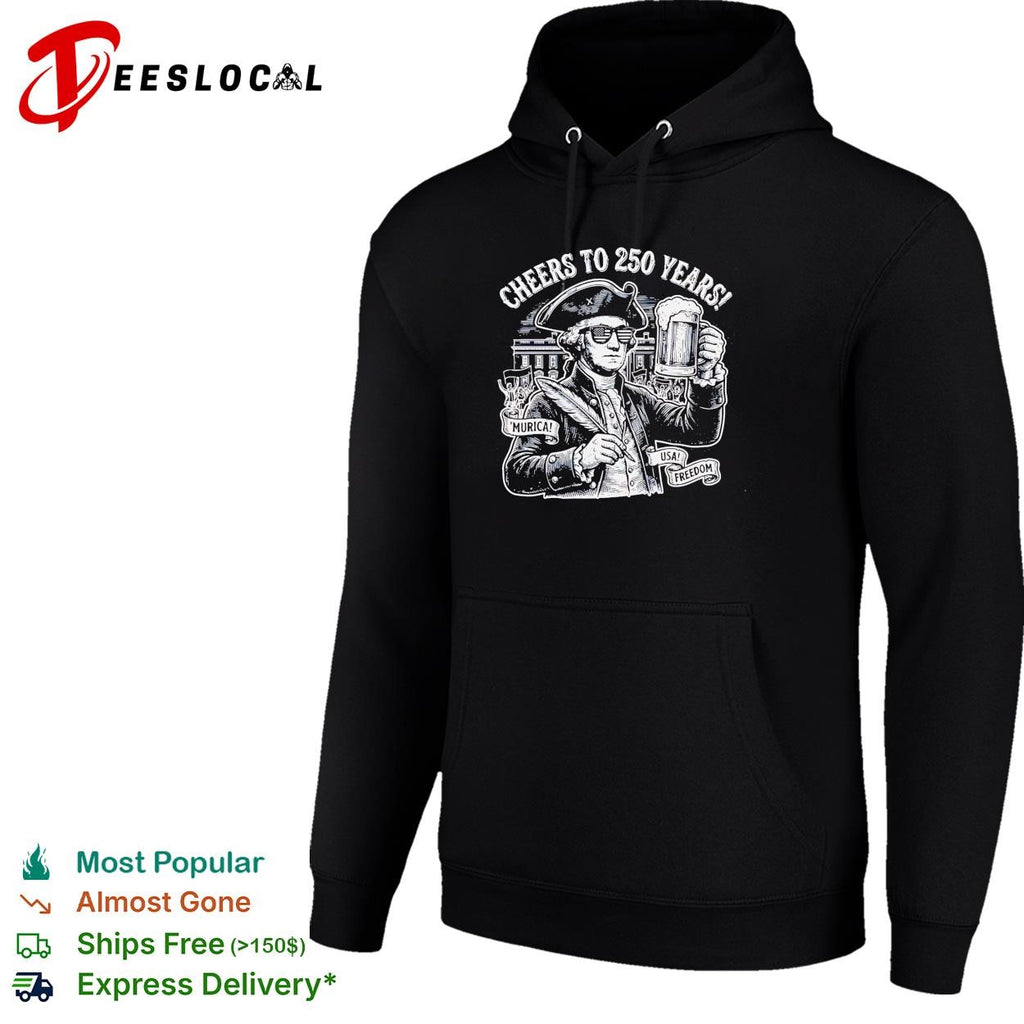 Cheers to 250 years George Washington raising beer patriotic funny shirt