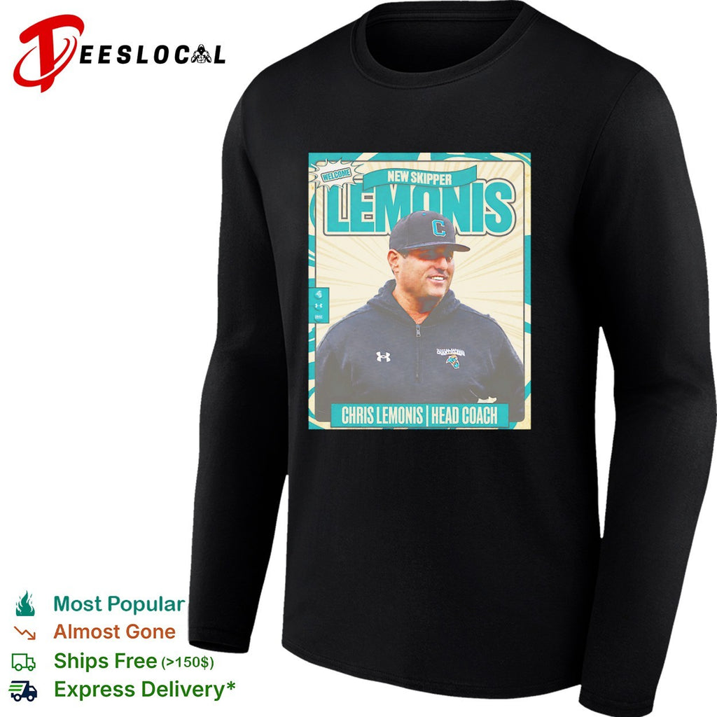 Chris Lemonis Coastal Carolina Chanticleers Welcome New Skipper Head Coach shirt