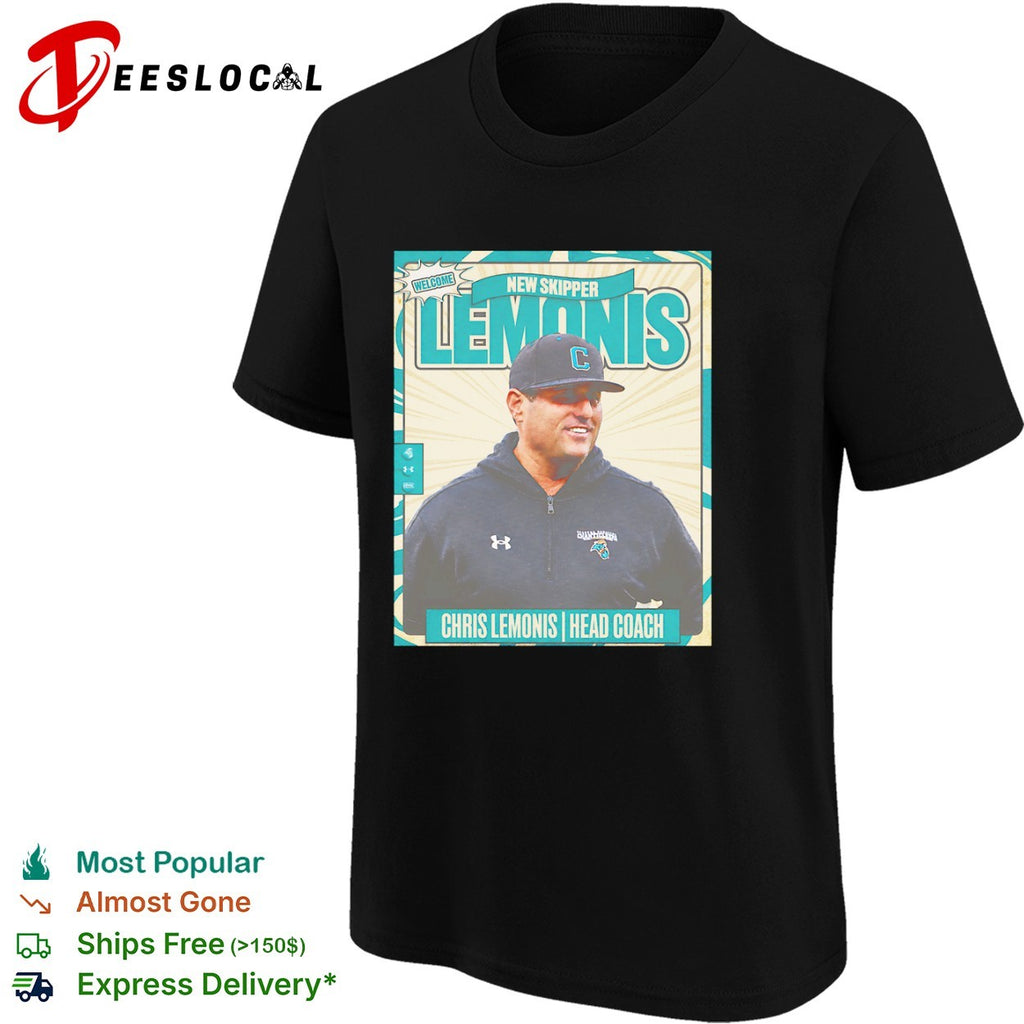 Chris Lemonis Coastal Carolina Chanticleers Welcome New Skipper Head Coach shirt