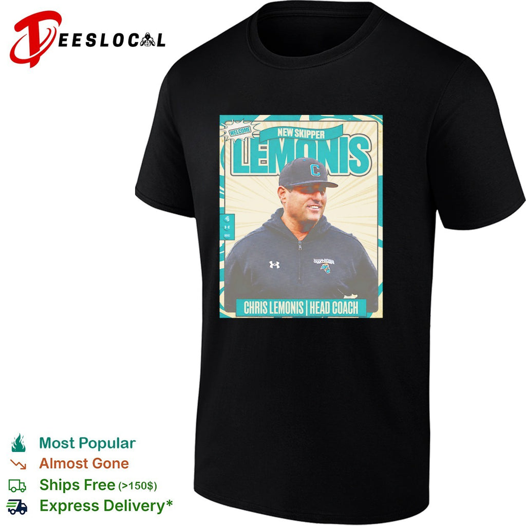 Chris Lemonis Coastal Carolina Chanticleers Welcome New Skipper Head Coach shirt