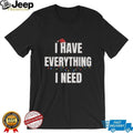 Christmas I Have Everything I Need Matching Holiday Couple T Shirts