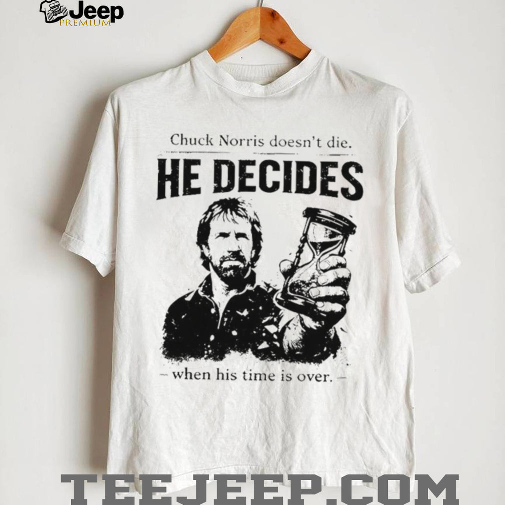 Chuck Norris He Decides When Time Is Over Quote T Shirt