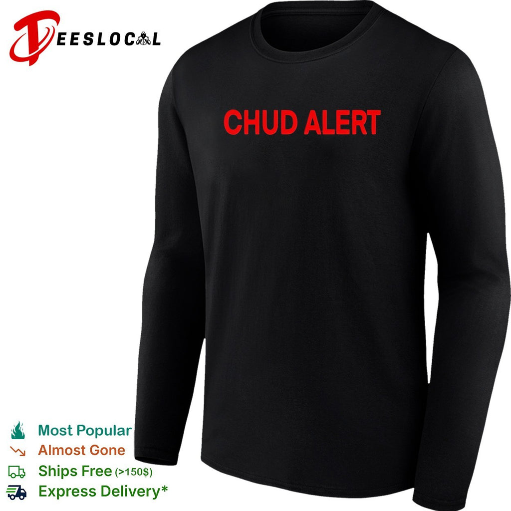 Chud alert shirt