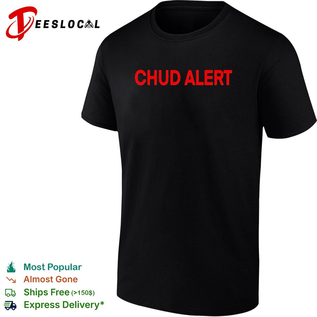 Chud alert shirt