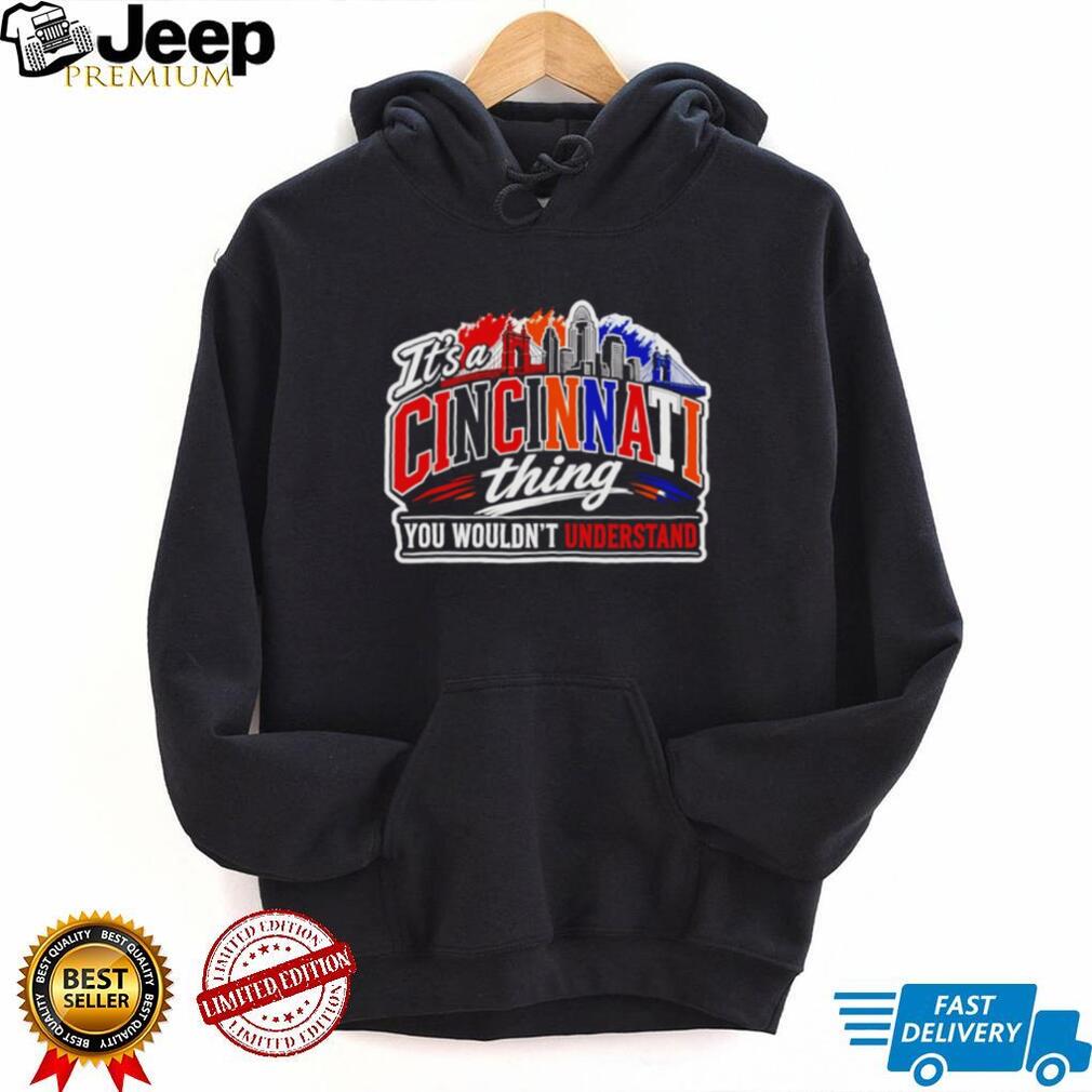 Cincinnati Skyline It Is A Cincinnati Thing Unisex T Shirt